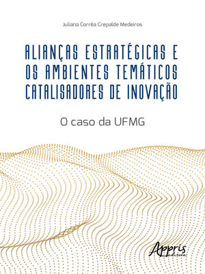 cover image of Alianças Estratégicas e os Ambientes Temáticos Catalisadores de Inovação